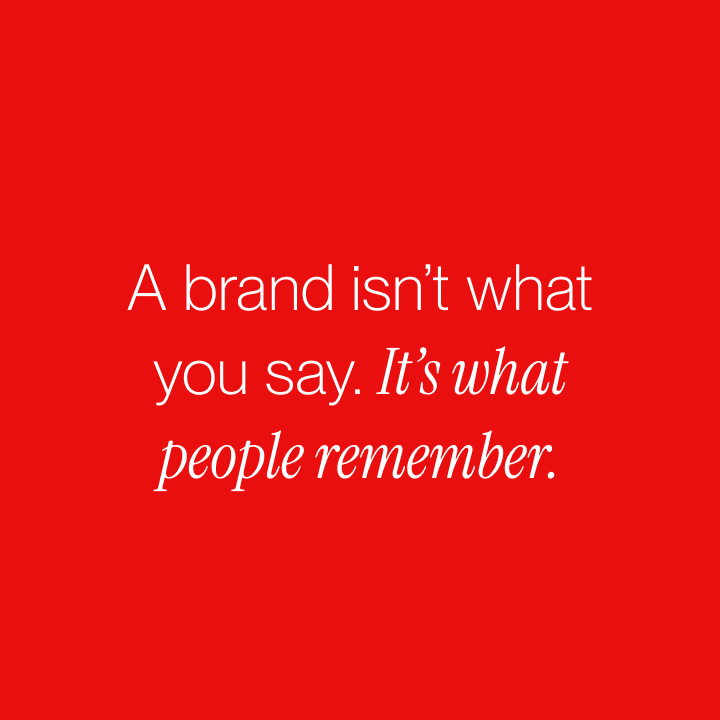 Quote: A brand isn’t what you say. It’s what people remember.